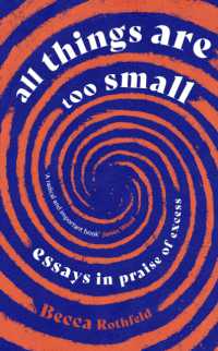 All Things Are Too Small : Essays in Praise of Excess