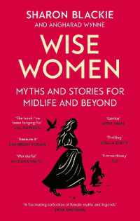 Wise Women : Myths and stories for midlife and beyond - 'Extra­ordinary ... beautifully and vividly retold stories' TLS