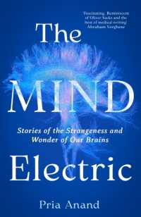 The Mind Electric : Stories of the Strangeness and Wonder of Our Brains