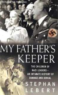 My Father´S Keeper: the Children of Nazi Leaders-an Intimate History of Damage and Denial