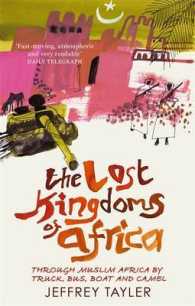 The Lost Kingdoms Of Africa: Through Muslim Africa by Truck， Bus， Boat and Camel