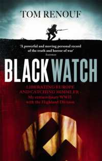 Black Watch : Liberating Europe and catching Himmler - my extraordinary WW2 with the Highland Division