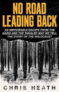 No Road Leading Back : An Improbable Escape from the Nazis, 'utterly compelling,' James Holland, the Telegraph