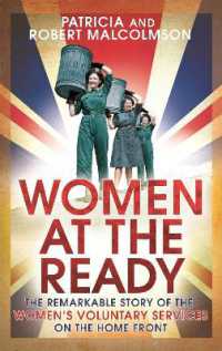 Women at the Ready : The Remarkable Story of the Women's Voluntary Services on the Home Front