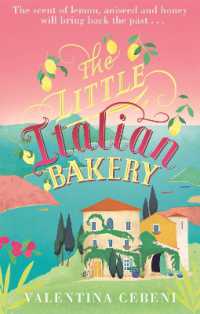 The Little Italian Bakery : A perfect summer read about love, baking and new beginnings