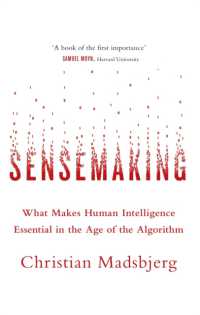 Sensemaking : What Makes Human Intelligence Essential in the Age of the Algorithm