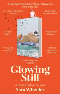 Glowing Still : A Woman's Life on the Road - 'Funny, furious writing from the queen of intrepid travel' Daily Telegraph