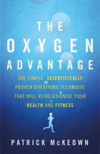 The Oxygen Advantage : The simple, scientifically proven breathing technique that will revolutionise your health and fitness