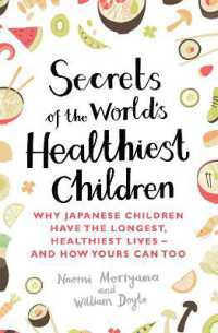 Secrets of the World's Healthiest Children : Why Japanese children have the longest, healthiest lives - and how yours can too