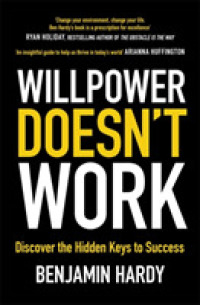 Willpower Doesn't Work: Discover the Hidden Keys to Success