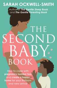 The Second Baby Book : How to cope with pregnancy number two and create a happy home for your firstborn and new arrival