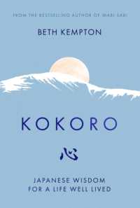 Kokoro : Japanese Wisdom for a Life Well Lived
