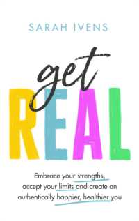 Get Real : Embrace your strengths, accept your limits and create an authentically happier, -- Hardback
