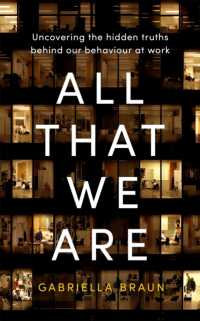 All That We Are : Uncovering the Hidden Truths Behind Our Behaviour at Work