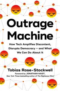 激怒マシーン：なぜテクノロジーは不満を増幅させ民主主義を脅かすのか<br>Outrage Machine : How Tech Amplifies Discontent, Disrupts Democracy - and What We Can Do about It