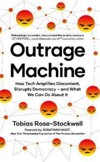 Outrage Machine : How Tech Amplifies Discontent, Disrupts Democracy - and What We Can Do about It