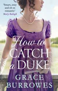 How to Catch a Duke : a smart and sexy Regency romance, perfect for fans of Bridgerton (Rogues to Riches)