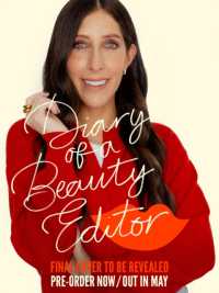 Diary of a Beauty Editor : What works, what doesn't - from the woman who really knows
