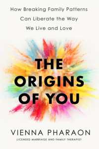 The Origins of You : How to Break Free from the Family Patterns that Shape Us
