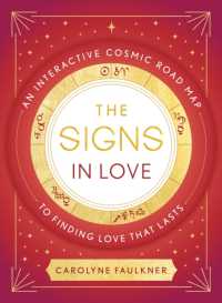 The Signs in Love : An Interactive Cosmic Road Map to Finding Love That Lasts