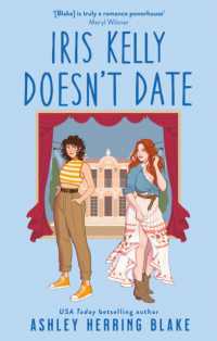 Iris Kelly Doesn't Date : A swoon-worthy, laugh-out-loud queer romcom