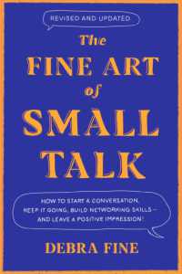 The Fine Art of Small Talk : How to Start a Conversation, Keep It Going, Build Networking Skills - and Leave a Positive Impression!