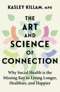 The Art and Science of Connection : Why Social Health is the Missing Key to Living Longer, Healthier, and Happier