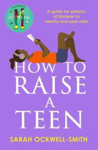 How to Raise a Teen : A guide for parents of thirteen to twenty-one-year-olds