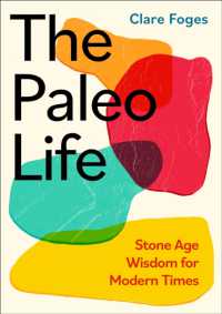 The Paleo Life : Stone Age Wisdom for Modern Times
