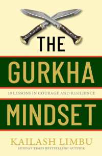 The Gurkha Mindset : 10 Lessons in Courage and Resilience