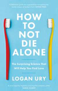How to Not Die Alone : The Surprising Science That Will Help You Find Love