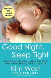 Good Night, Sleep Tight : Gentle Proven Solutions to Help Your Child Sleep without Leaving Them to Cry It Out