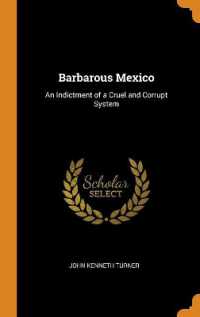 Barbarous Mexico : An Indictment of a Cruel and Corrupt System