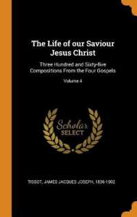 The Life of our Saviour Jesus Christ : Three Hundred and Sixty-five Compositions from the Four Gospels; Volume 4