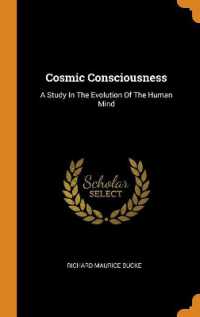 Cosmic Consciousness : A Study in the Evolution of the Human Mind