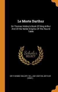 Le Morte Darthur : Sir Thomas Malory's Book of King Arthur and of His Noble Knights of the Round Table