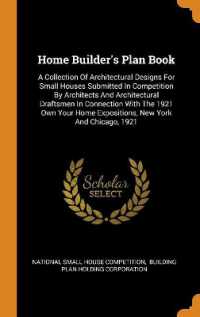 Home Builder's Plan Book : A Collection of Architectural Designs for Small Houses Submitted in Competition by Architects and Architectural Draftsmen in Connection with the 1921 Own Your Home Expositions, New York and Chicago, 1921