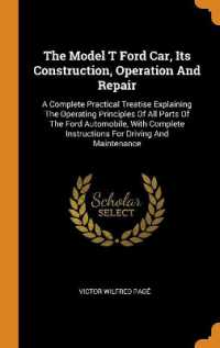 The Model T Ford Car, Its Construction, Operation and Repair : A Complete Practical Treatise Explaining the Operating Principles of All Parts of the Ford Automobile, with Complete Instructions for Driving and Maintenance
