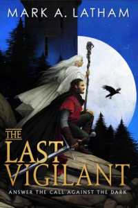 The Last Vigilant : Book One of Kingdom of Oak and Steel