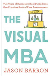 Visual Mba: Two Years of Business School Packed into One Priceless Book of Pure Awesomeness -- Hardback