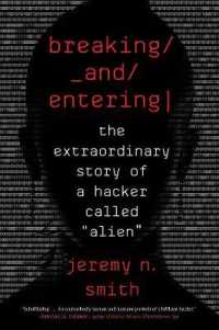 Breaking and Entering : The Extraordinary Story of a Hacker Called 'Alien'