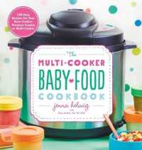 The Multi-Cooker Baby Food Cookbook : 100 Easy Recipes for Your Slow Cooker, Pressure Cooker, or Multi-Cooker
