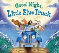 アリス・シャ－トル／ジル・マケルマリ－『おやすみなさいリトルブル－』（原書）<br>Good Night, Little Blue Truck (Little Blue Truck) （BRDBK）