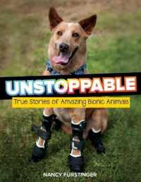 Unstoppable : True Stories of Amazing Bionic Animals