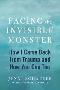 Facing the Invisible Monster : How I Came Back from Trauma, and How You Can Too -- Hardback (English Language Edition)