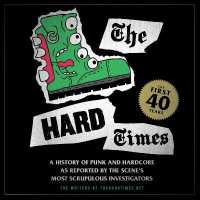 The Hard Times (7-Volume Set) : The First 40 Years: a History of Punk and Hardcore as Reported by the Scene's Most Scrupulous Investigators （Unabridged）
