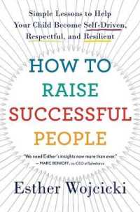 How to Raise Successful People : Simple Lessons to Help Your Child Become Self-Driven, Respectful, and Resilient