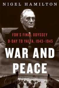 War and Peace : Fdr's Final Odyssey: D-Day to Yalta, 1943-1945 (Fdr at War)