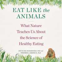 Eat Like the Animals (6-Volume Set) : What Nature Teaches Us about the Science of Healthy Eating （Unabridged）