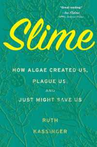 Slime : How Algae Created Us, Plague Us, and Just Might Save Us